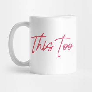 This Too shall pass Mug